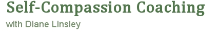 Self-Compassion Coaching with Diane Linsley